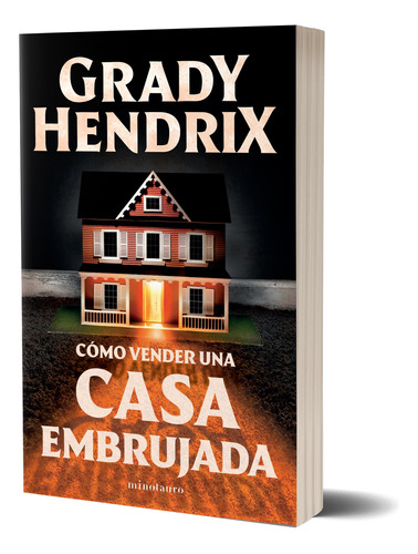 Cómo Vender Una Casa Embrujada De Grady Hendrix - Minotauro