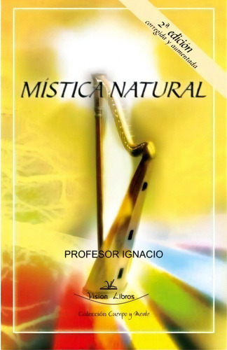 Mistica Natural, De Ignacio, Profesor., Vol. 1. Editorial Vision Libros, Tapa Blanda, 2ª Edición En Español