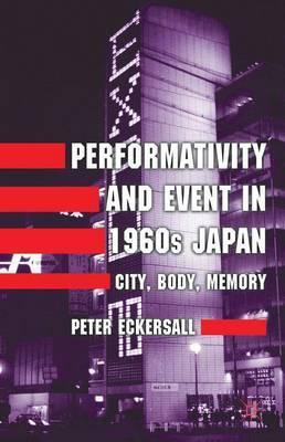 Libro Performativity And Event In 1960s Japan : City, Bod...