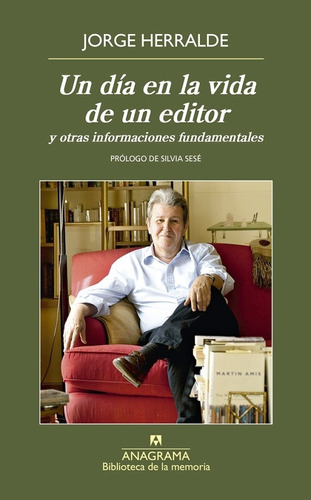 Un Día En La Vida De Un Editor De Jorge Herralde