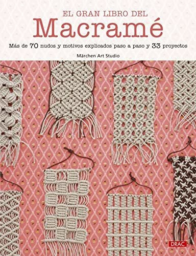 El Gran Libro Del Macrame  Marchen Art Studio  Iuqyes