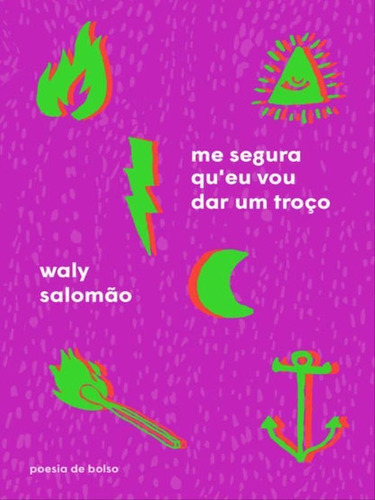 Me Segura Que Eu Vou Dar Um Troço, De Salomão, Waly. Editora Companhia Das Letras, Capa Mole Em Português