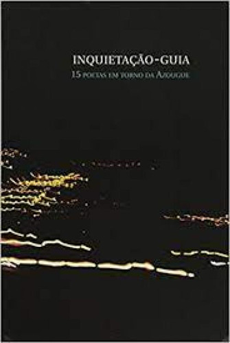 Inquietação-Guia: 15 Poetas em Torno da Azougue, de Colin Brow. Editorial AZOUGUE, tapa mole en português