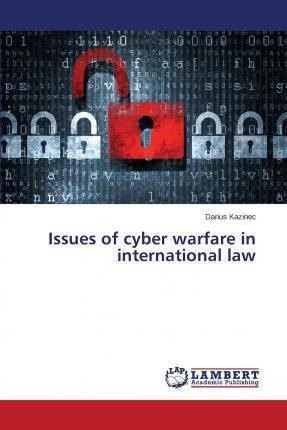 Libro Issues Of Cyber Warfare In International Law - Kazi...