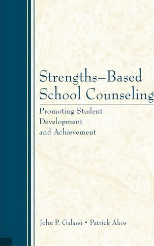 Strengths-based School Counseling : Promoting Student Development And Achievement, De John P. Galassi. Editorial Taylor & Francis Inc, Tapa Blanda En Inglés