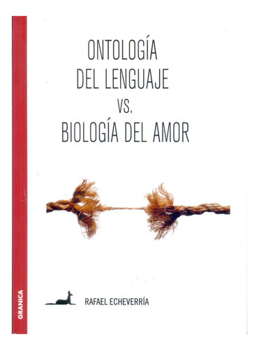Ontología Del Lenguaje Vs Biología Del Amor - R. Echeverría