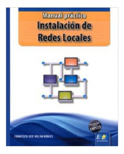 M. P. Instalación De Redes Locales. Manual Práctico