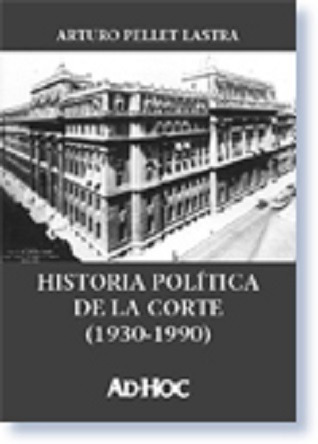 Historia Política De La Corte (1930-1990) - Pellet Lastra