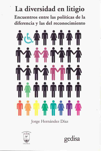 La diversidad en litigio: Encuentros entre las políticas de la diferencia y las del reconocimiento, de Hernández Díaz, Jorge. Serie Bip Editorial Gedisa en español, 2018