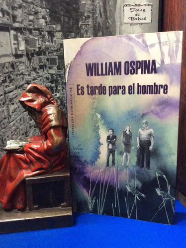 William Ospina - Es Tarde Para El Hombre