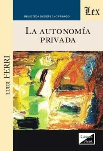 Ferri, Luigi. Autonomia Privada, La