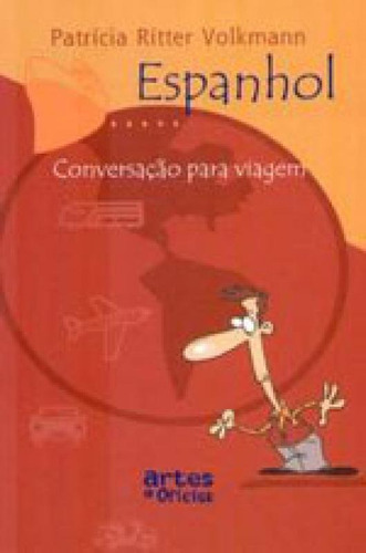 Espanhol - Conversaçao Para Viagem, De Volkman, Patricia Ritter. Editora Artes E Oficios, Capa Mole, Edição Indefinido