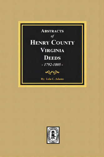 Abstracts Of Deeds Henry County, Virginia 1792-1805. (volume #3), De Adams, Lela. Editorial Southern Historical Pr Inc, Tapa Blanda En Inglés