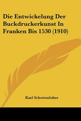 Libro Die Entwickelung Der Buckdruckerkunst In Franken Bi...