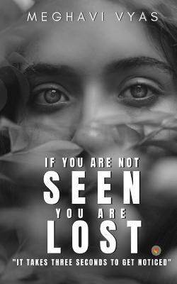 Libro If You Are Not Seen You Are Lost - Meghavi Vyas