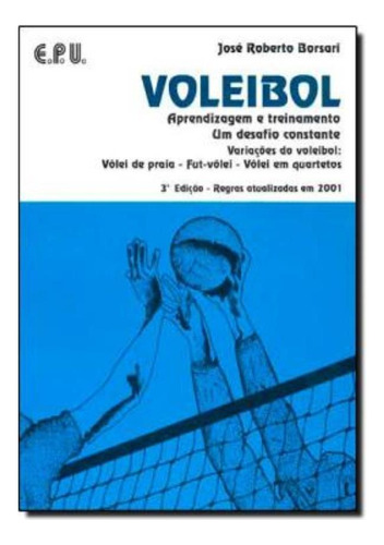 Voleibol - Aprendizagem E Treinamento - Um Desafio Constante, De Borsari, Jose Roberto. Editora Epu (grupo Gen) Em Português