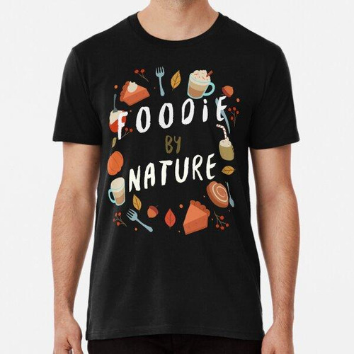 Remera Foodie By Nature Comida Humor Comedor De Postres Algo