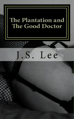 The Plantation (complete Series) And The Good Doctor (complete Series), De Lee, J. S.. Editorial Createspace, Tapa Blanda En Inglés