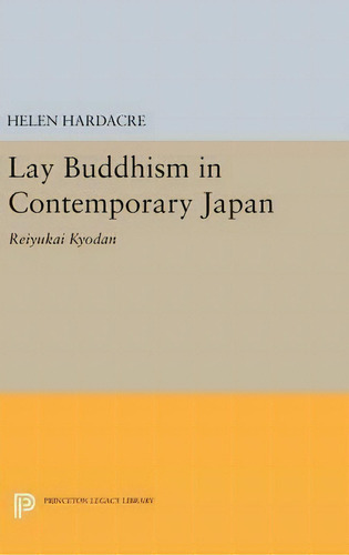 Lay Buddhism In Contemporary Japan: Reiyukai Kyodan, De Helen Hardacre., Vol. 1. Editorial Princeton University Press, Tapa Dura En Inglés