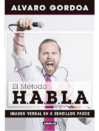 El Método Habla Imagen Verbal 5 Pasos Álvaro Gordoa