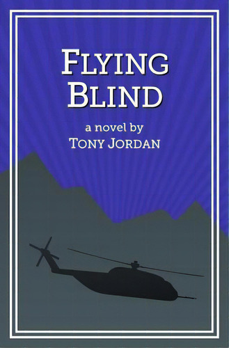 Flying Blind, De Jordan, Tony. Editorial Lightning Source Inc, Tapa Blanda En Inglés