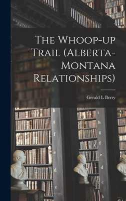 Libro The Whoop-up Trail (alberta-montana Relationships) ...