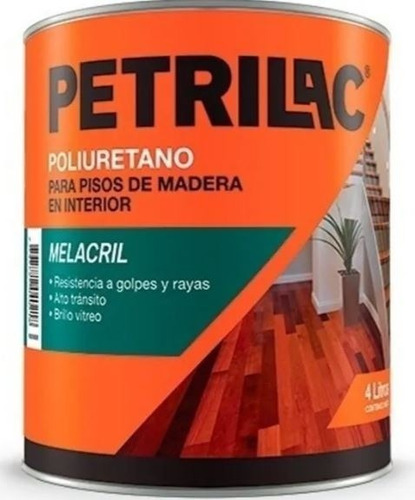 Melacril Plastificador Poliuretanico Piso Madera Petrilac 4 Lts Premium 