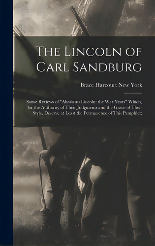 The Lincoln Of Carl Sandburg; Some Reviews Of Abraham Lincoln: The War Years Which, For The Autho..., De New York, Harcourt Brace. Editorial Hassell Street Pr, Tapa Dura En Inglés