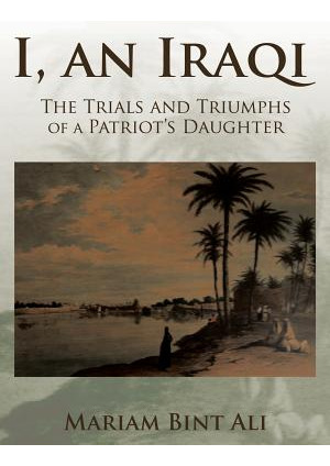 Libro I, An Iraqi: The Trials And Triumphs Of A Patriot's...