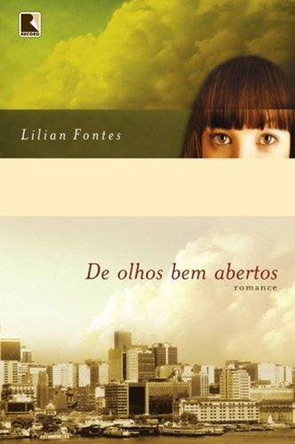 De olhos bem abertos, de Fontes, Lilian. Editora Record Ltda., capa mole em português, 2011