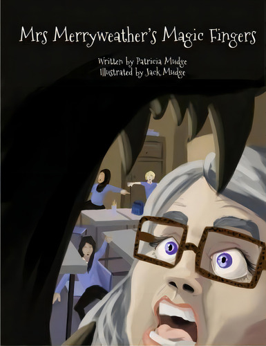 Mrs Merryweather's Magic Fingers, De Patricia Jane Mudge. Editorial Createspace Independent Publishing Platform, Tapa Blanda En Inglés