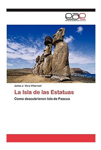 Libro: La Isla Estatuas: Como Descubrieron Isla Pas