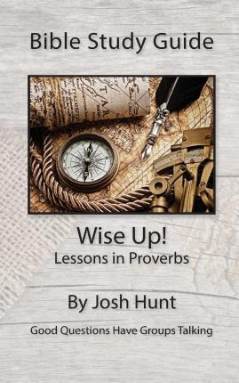 Libro Bible Study Guide -- Wise Up! -- Studies In Proverb...