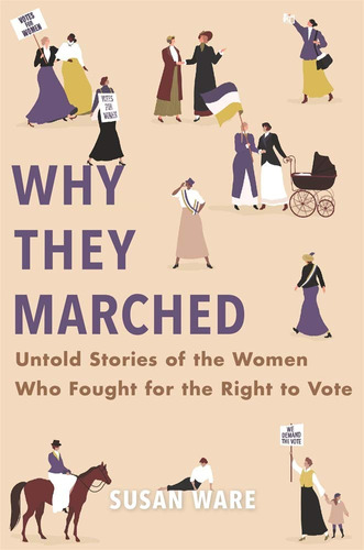 Why They Marched: Untold Stories Of The Women Who Fought For