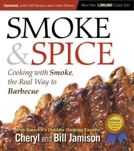 Smoke & Spice, Updated And Expanded 3rd Edition : Cooking With Smoke, The Real Way To Barbecue, De Cheryl Jamison. Editorial Harvard Common Press,u.s., Tapa Blanda En Inglés
