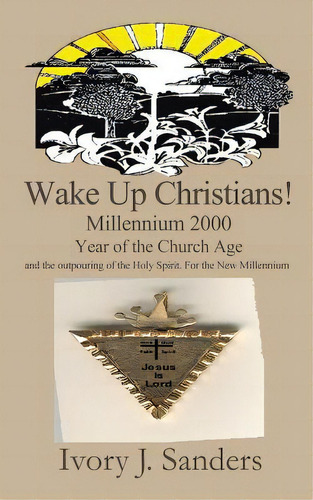 Wake Up Christians!: Millennium 2000 Year Of The Church Age, De Sanders-laham, Ivory. Editorial Authorhouse, Tapa Blanda En Inglés