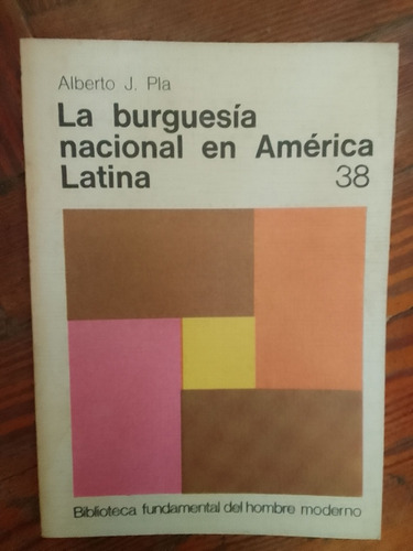 Pla Alberto J  La Burguesia Nacional En América Latina