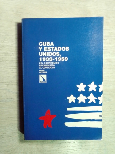 Cuba Y Estados Unidos, 1933-1959. Vanni Pettina. 