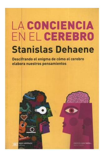 La Conciencia En El Cerebro -  Stanislas Dehaene