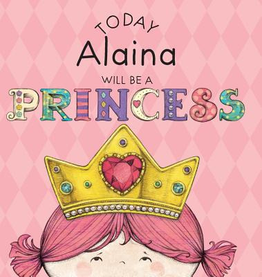 Libro Today Alaina Will Be A Princess - Croyle, Paula