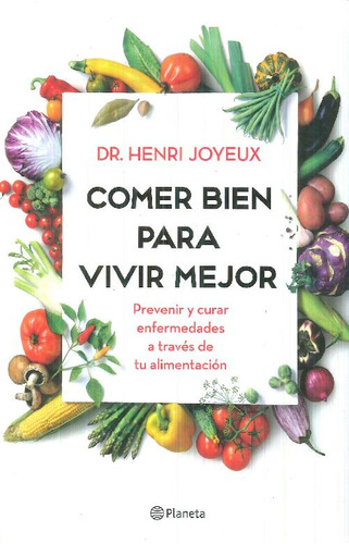Libro Comer Bien Para Vivir Mejor De Henri Joyeux