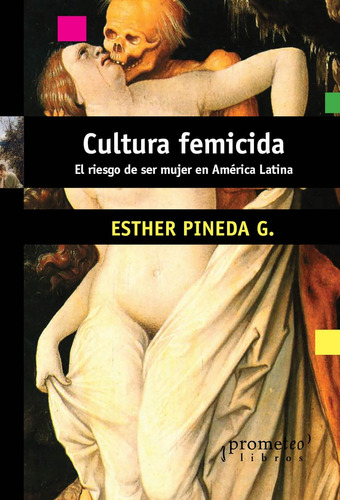 Cultura Femicida - Esther Pineda G