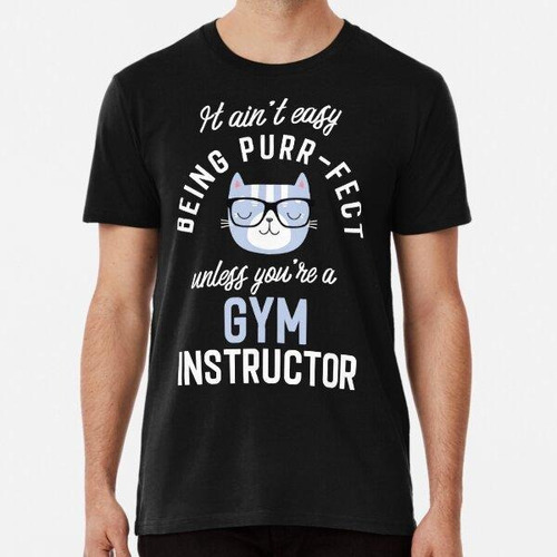 Remera Gym Instructor Cat Lover Gifts - It Ain't Easy Being 