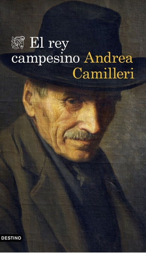 El Rey Campesino, De Camilleri, Andrea. Editorial Ediciones Destino, Tapa Blanda En Español
