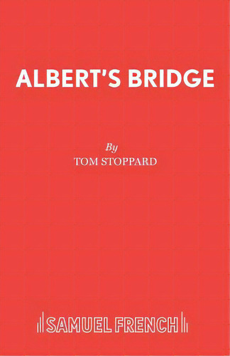 Albert's Bridge, De Stoppard, Tom. Editorial Samuel French Trade, Tapa Blanda En Inglés