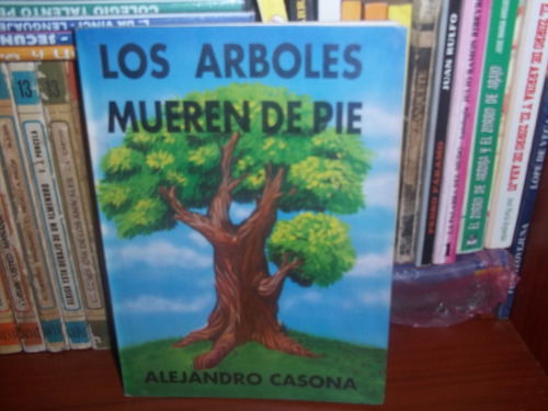 Los Árboles Mueren De Pie, Alejandro  Casona