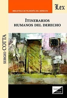 Itinerarios Humanos Del Derecho - Cotta, Sergio