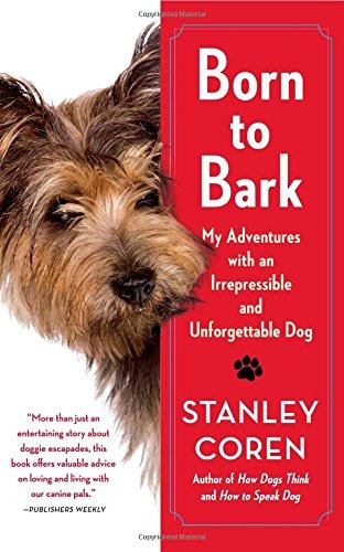 Born To Bark My Adventures With An Irrepressible And Unforge