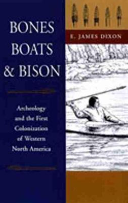 Bones, Boats And Bison - E.james Dixon