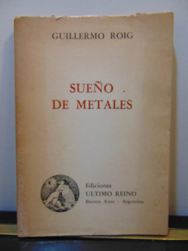 Adp Sueño De Metales Guillermo Roig / Ed Ultimo Reino 1982